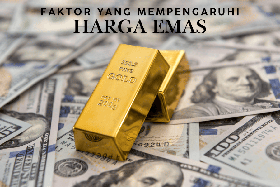 Faktor yang mempengaruhi harga emas
