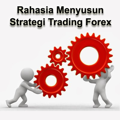 Rahasia Menyusun Strategi Trading Forex