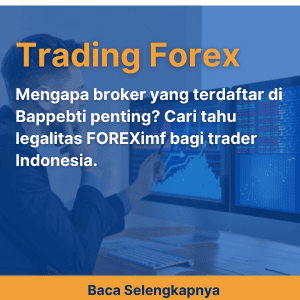 Mengapa broker yang terdaftar di Bappebti penting? Cari tahu legalitas FOREXimf bagi trader Indonesia