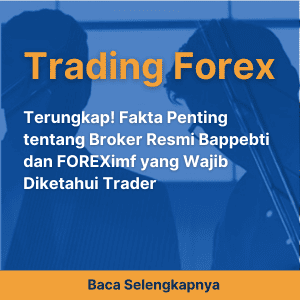 Terungkap! Fakta Penting tentang Broker Resmi Bappebti dan FOREXimf yang Wajib Diketahui Trader