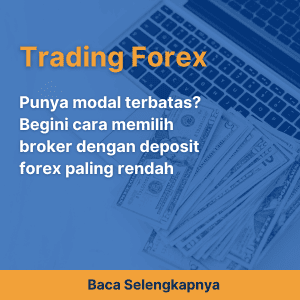 Punya modal terbatas? Begini cara memilih broker dengan deposit forex paling rendah