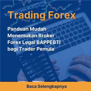 Panduan Mudah Menemukan Broker Forex Legal BAPPEBTI bagi Trader Pemula