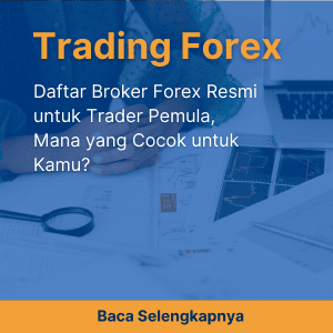 Daftar Broker Forex Resmi untuk Trader Pemula, Mana yang Cocok untuk Kamu?