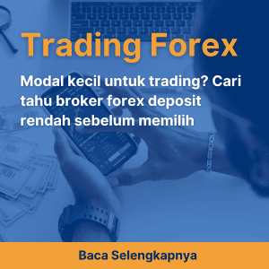 Modal kecil untuk trading? Cari tahu broker forex deposit rendah sebelum memilih