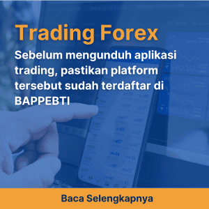 Sebelum mengunduh aplikasi trading, pastikan platform tersebut sudah terdaftar di BAPPEBTI