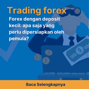 Forex dengan deposit kecil: apa saja yang perlu dipersiapkan oleh pemula?