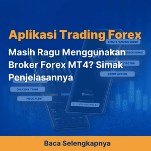 Masih Ragu Menggunakan Broker Forex MT4? Simak Penjelasannya