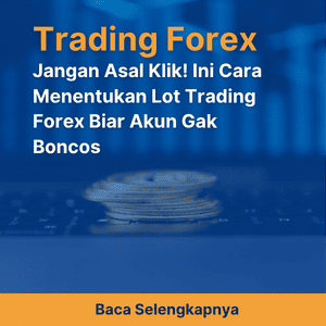 Jangan Asal Klik! Ini Cara Menentukan Lot Trading Forex Biar Akun Gak Boncos
