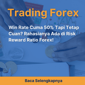 Win Rate Cuma 50% Tapi Tetap Cuan? Rahasianya Ada di Risk Reward Ratio Forex!
