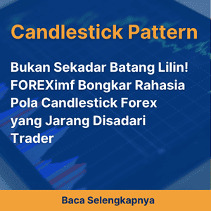 Bukan Sekadar Batang Lilin! FOREXimf Bongkar Rahasia Pola Candlestick Forex yang Jarang Disadari Trader