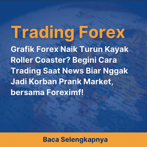 Grafik Forex Naik Turun Kayak Roller Coaster? Begini Cara Trading Saat News Biar Nggak Jadi Korban Prank Market, bersama Foreximf