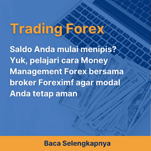 Saldo Anda mulai menipis? Yuk, pelajari cara Money Management Forex bersama broker Foreximf agar modal Anda tetap aman
