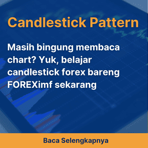 Masih bingung membaca chart? Yuk, belajar candlestick forex bareng FOREXimf sekarang