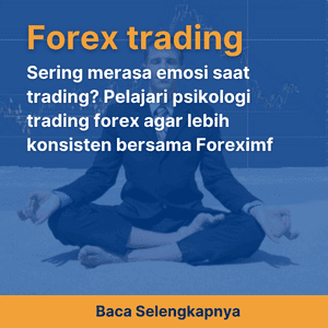 Sering merasa emosi saat trading? Pelajari psikologi trading forex agar lebih konsisten bersama Foreximf