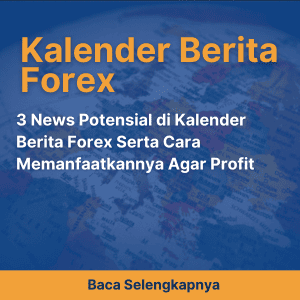 3 News Potensial di Kalender Berita Forex Serta Cara Memanfaatkannya Agar Profit