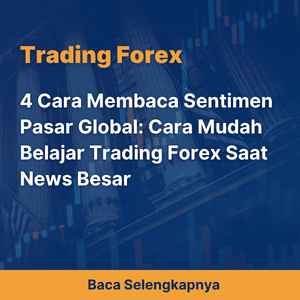 4 Cara Membaca Sentimen Pasar Global: Cara Mudah Belajar Trading Forex Saat News Besar