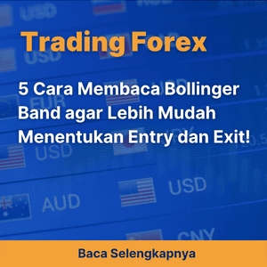 5 Cara Membaca Bollinger Band agar Lebih Mudah Menentukan Entry dan Exit!