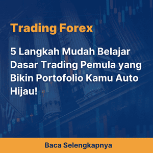 5 Langkah Mudah Belajar Dasar Trading Pemula yang Bikin Portofolio Kamu Auto Hijau!