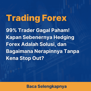 99% Trader Gagal Paham! Kapan Sebenernya Hedging Forex Adalah Solusi, dan Bagaimana Nerapinnya Tanpa Kena Stop Out?