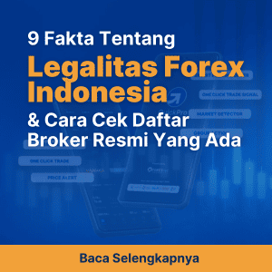 9 Fakta Tentang Legalitas Forex Indonesia & Cara Cek Daftar Broker Resmi Yang Ada