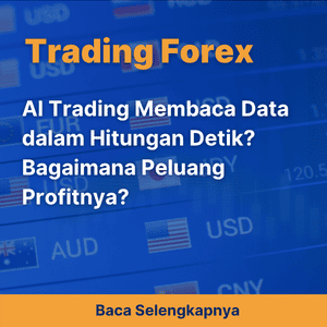 AI Trading Membaca Data dalam Hitungan Detik? Bagaimana Peluang Profitnya?