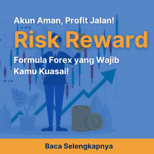 Akun Aman, Profit Jalan! Risk Reward Formula Forex yang Wajib Kamu Kuasai!