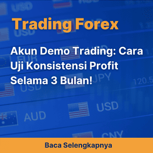 Akun Demo Trading: Cara Uji Konsistensi Profit Selama 3 Bulan!