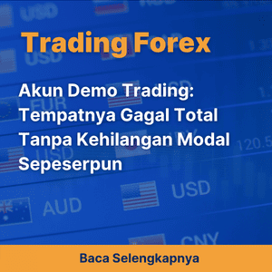 Akun Demo Trading: Tempatnya Gagal Total Tanpa Kehilangan Modal Sepeserpun