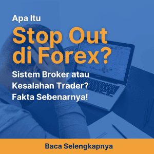 Apa Itu Stop Out di Forex? Sistem Broker atau Kesalahan Trader? Fakta Sebenarnya!
