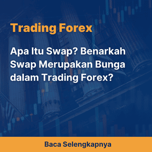 Apa Itu Swap? Benarkah Swap Merupakan Bunga dalam Trading Forex?