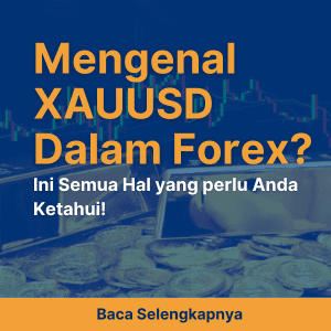 Mengenal Analisa XAUUSD Dalam Trading Forex? Ini Semua Hal yang perlu Anda Ketahui!
