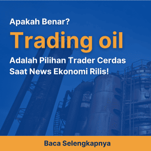 Apakah Benar, Trading Oil Adalah Pilihan Trader Cerdas Saat News Ekonomi Rilis!