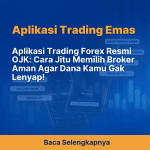 Aplikasi Trading Forex Resmi OJK: Cara Jitu Memilih Broker Aman Agar Dana Kamu Gak Lenyap!