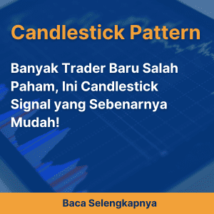 Banyak Trader Baru Salah Paham, Ini Candlestick Signal yang Sebenarnya Mudah!