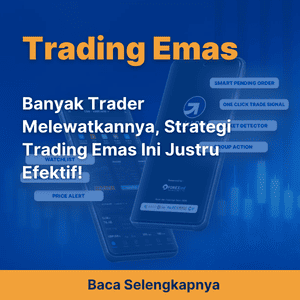 Banyak Trader Melewatkannya, Strategi Trading Emas Ini Justru Efektif!