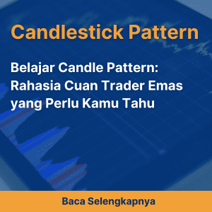Belajar Candle Pattern: Rahasia Cuan Trader Emas yang Perlu Kamu Tahu