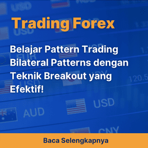 Belajar Pattern Trading Bilateral Patterns dengan Teknik Breakout yang Efektif!