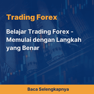 Belajar Trading Forex - Memulai dengan Langkah yang Benar