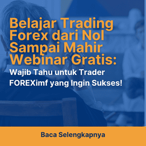 Belajar Trading Forex dari Nol Sampai Mahir Webinar Gratis: Wajib Tahu untuk Trader FOREXimf yang Ingin Sukses!