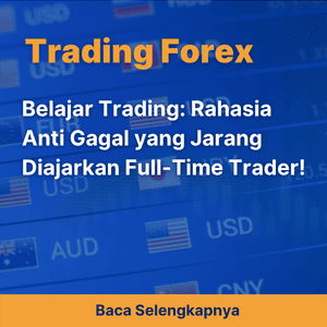 Belajar Trading: Rahasia Anti Gagal yang Jarang Diajarkan Full-Time Trader!