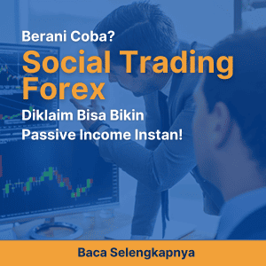 Berani Coba? Social Trading Forex Diklaim Bisa Bikin Passive Income Instan!