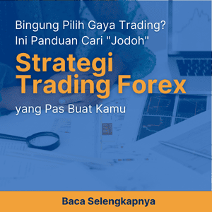Bingung Pilih Gaya Trading Ini Panduan Cari Jodoh Strategi Trading Forex yang Pas Buat Kamu