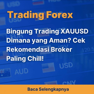 Bingung Trading XAUUSD Dimana yang Aman? Cek Rekomendasi Broker Paling Chill!