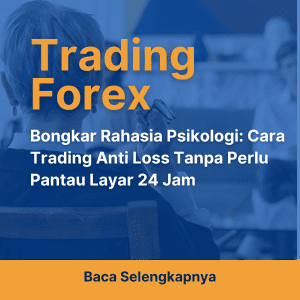 Bongkar Rahasia Psikologi: Cara Trading Anti Loss Tanpa Perlu Pantau Layar 24 Jam