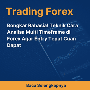 Bongkar Rahasia! Teknik Cara Analisa Multi Timeframe di Forex Agar Entry Tepat Cuan Dapat