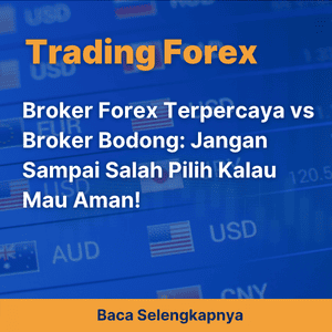 Broker Forex Terpercaya vs Broker Bodong: Jangan Sampai Salah Pilih Kalau Mau Aman!