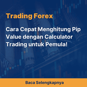 Cara Cepat Menghitung Pip Value dengan Calculator Trading untuk Pemula!