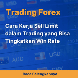 Cara Kerja Sell Limit dalam Trading yang Bisa Tingkatkan Win Rate