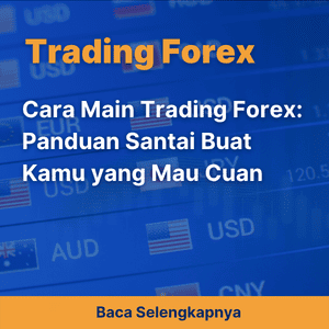 Cara Main Trading Forex: Panduan Santai Buat Kamu yang Mau Cuan