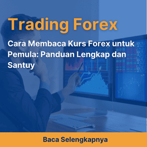 Cara Membaca Kurs Forex untuk Pemula: Panduan Lengkap dan Santuy